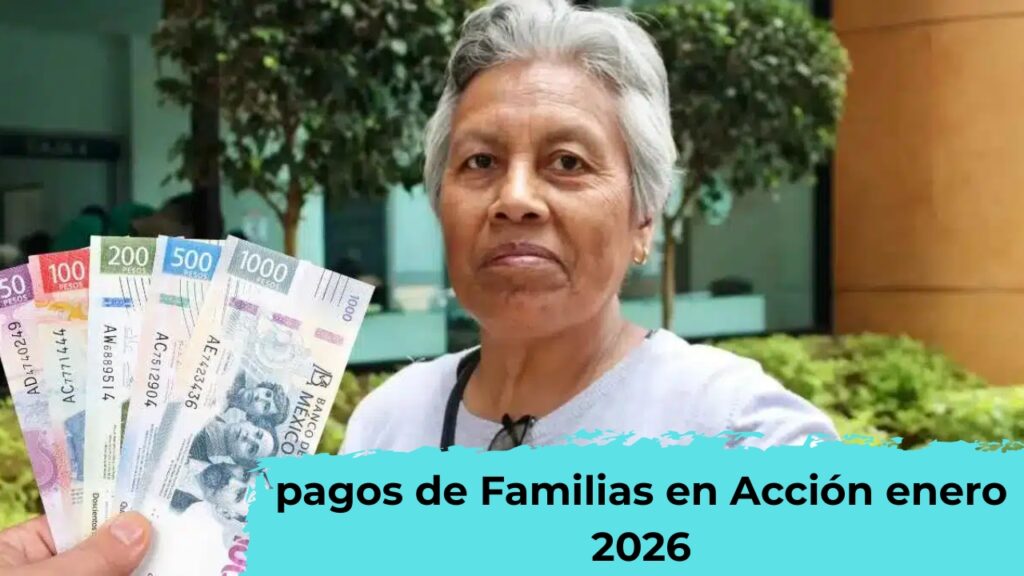 Colombia: pagos de Familias en Acción enero 2026 – requisitos, montos y fechas clave