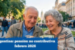 Argentina: pensión no contributiva febrero 2026 – cómo solicitar y cuándo se paga